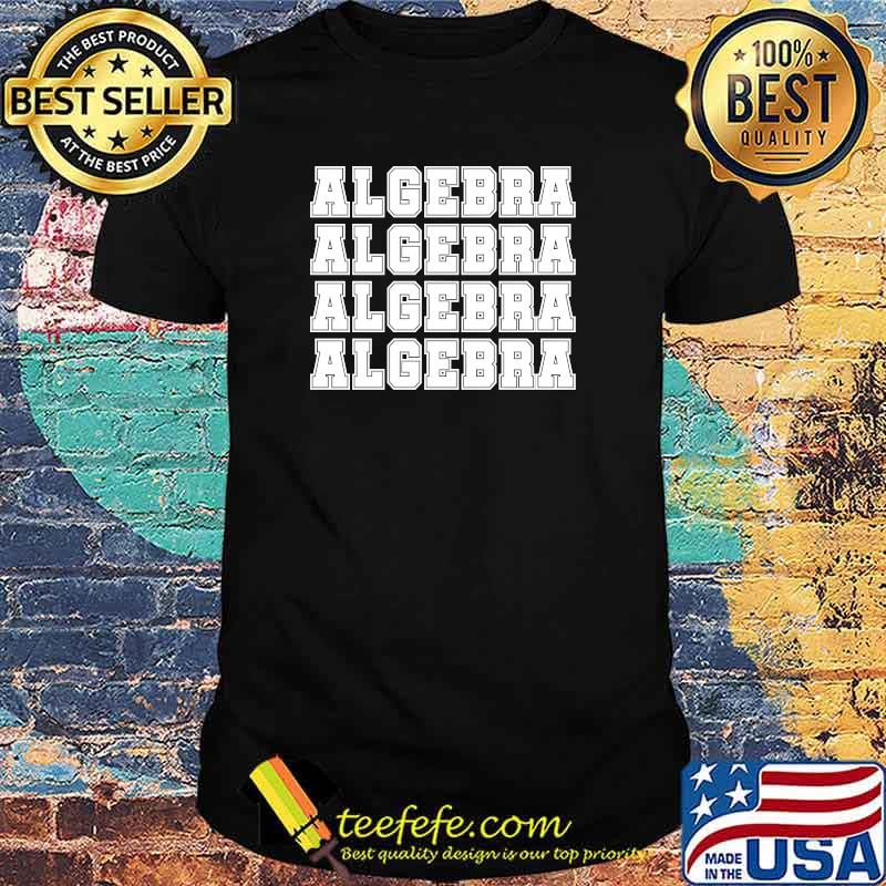 Algebra Math Teacher T-shirt Algebra Math Teacher T-shirt
