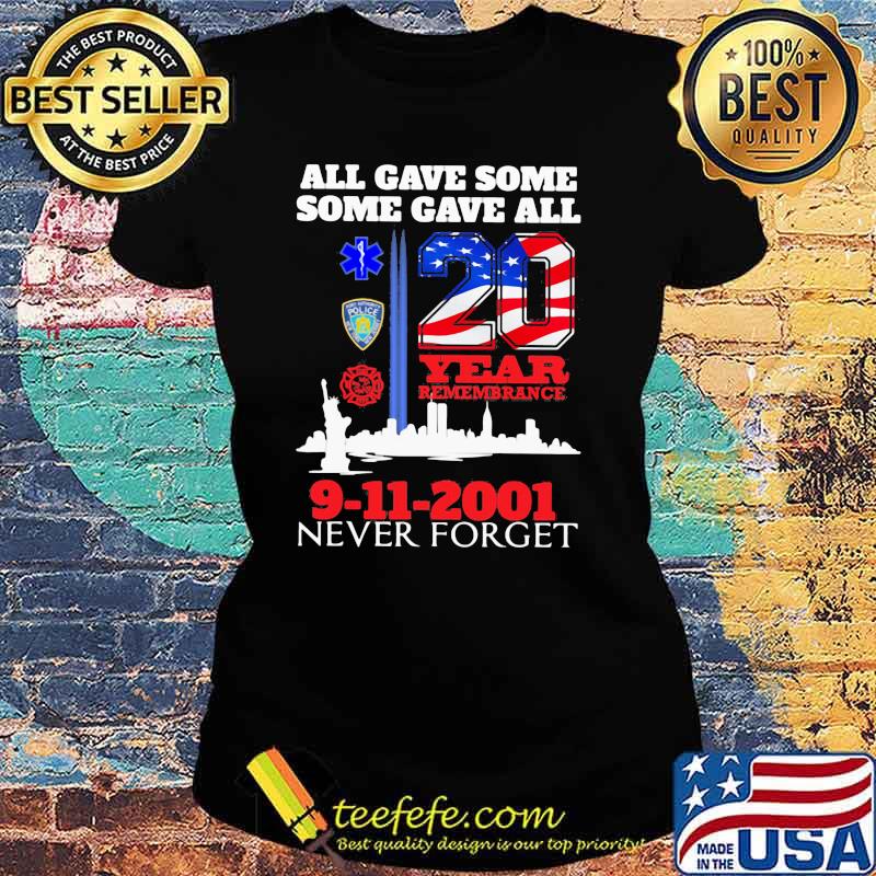All Gave Some Some Gave All 9-11-2001 20th Anniversary 343 Firefighters American Flag Shirt Ladies tee All Gave Some Some Gave All 9-11-2001 20th Anniversary 343 Firefighters American Flag Shirt Ladies tee