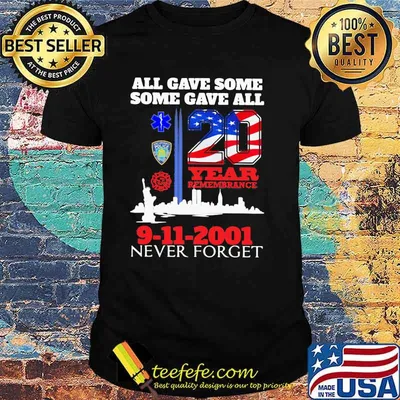 All Gave Some Some Gave All 9-11-2001 20th Anniversary 343 Firefighters American Flag Shirt