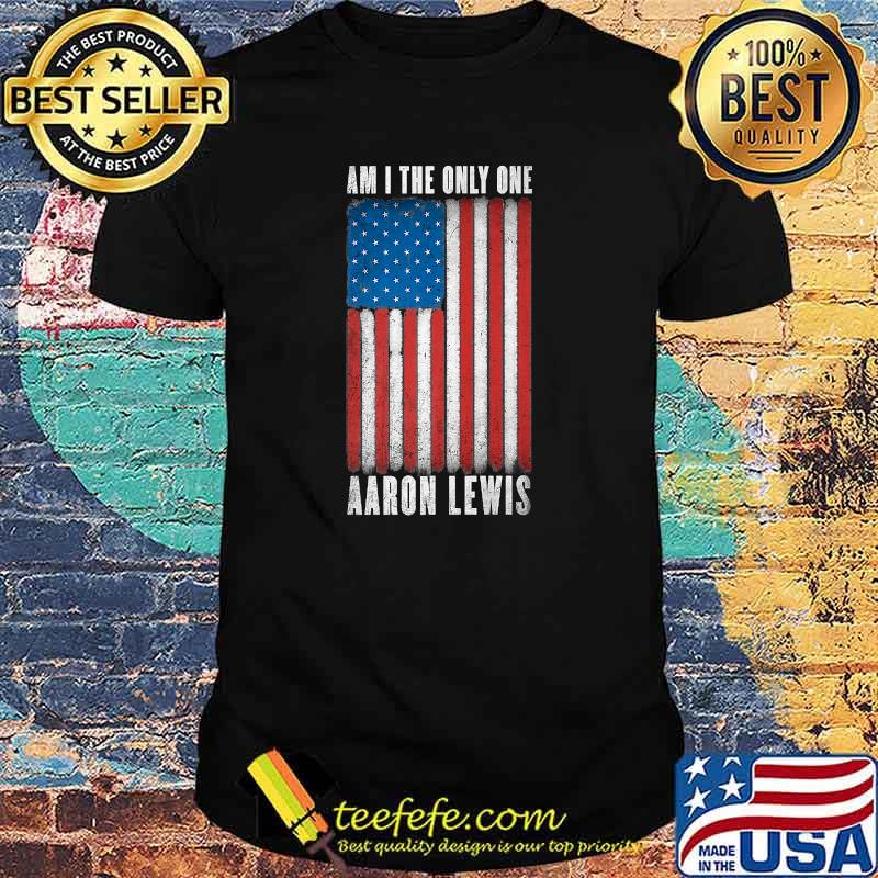 Am i the only one aaron lewis american flag shirt