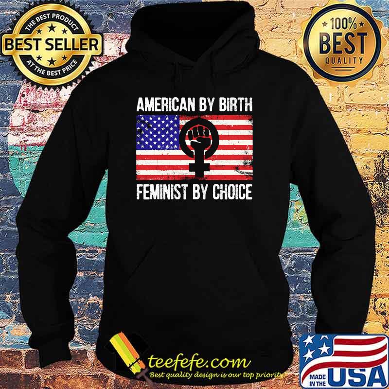 American by birth feminist by choice american flag s Hoodie American by birth feminist by choice american flag s Hoodie
