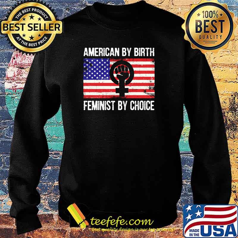American by birth feminist by choice american flag s Sweater American by birth feminist by choice american flag s Sweater