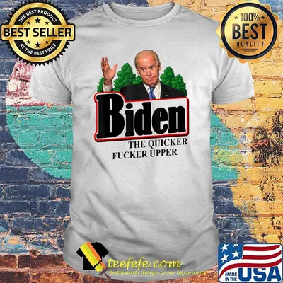 Anti Biden Shirt The Quicker Fucker Upper T-Shirt