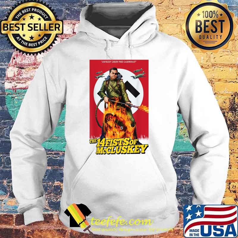 Anybody order fried sauerkraut the 14fists of mc cluskey Ricks Daltons T-Shirt Hoodie Anybody order fried sauerkraut the 14fists of mc cluskey Ricks Daltons T-Shirt Hoodie