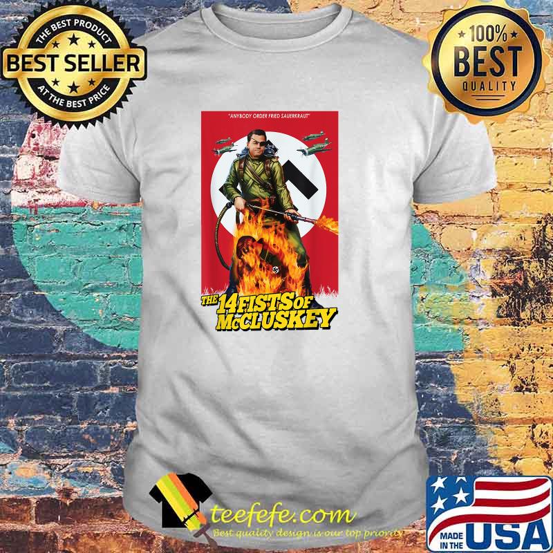 Anybody order fried sauerkraut the 14fists of mc cluskey Ricks Daltons T-Shirt