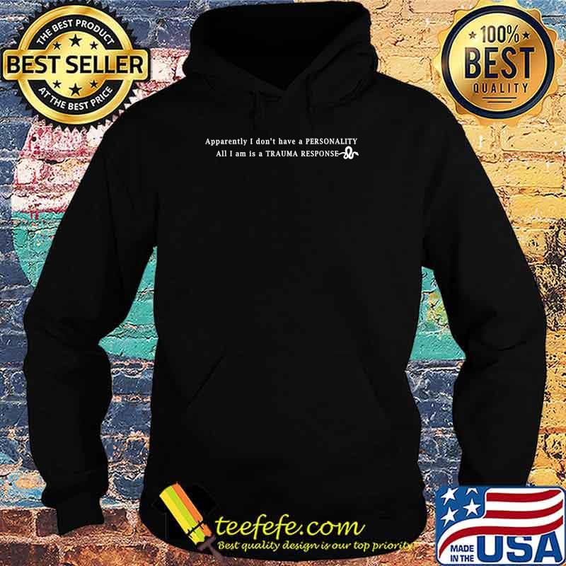 Appatently I Dont Have A Perscnality All I Am Is A Trauma Response Python Greek Myth Humor T-Shirt Hoodie Appatently I Dont Have A Perscnality All I Am Is A Trauma Response Python Greek Myth Humor T-Shirt Hoodie