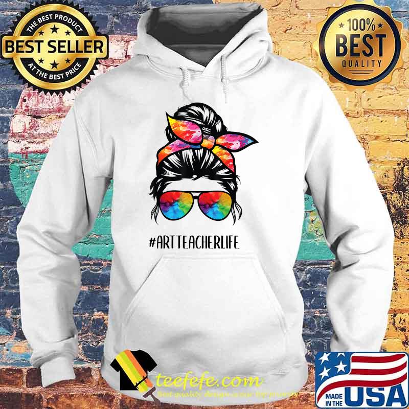 Art Teacher Life Messy Bun, Back to School Art Teacher T-Shirt Hoodie Art Teacher Life Messy Bun, Back to School Art Teacher T-Shirt Hoodie