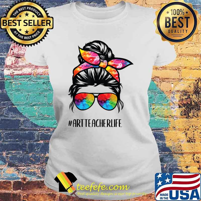 Art Teacher Life Messy Bun, Back to School Art Teacher T-Shirt Laides tee Art Teacher Life Messy Bun, Back to School Art Teacher T-Shirt Laides tee