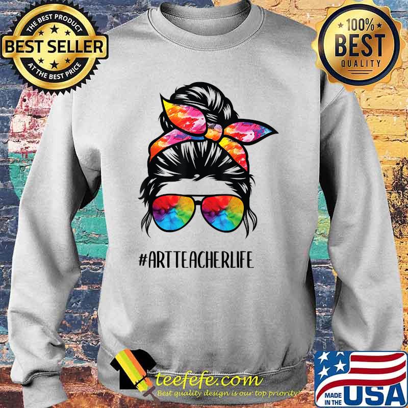 Art Teacher Life Messy Bun, Back to School Art Teacher T-Shirt Sweater Art Teacher Life Messy Bun, Back to School Art Teacher T-Shirt Sweater