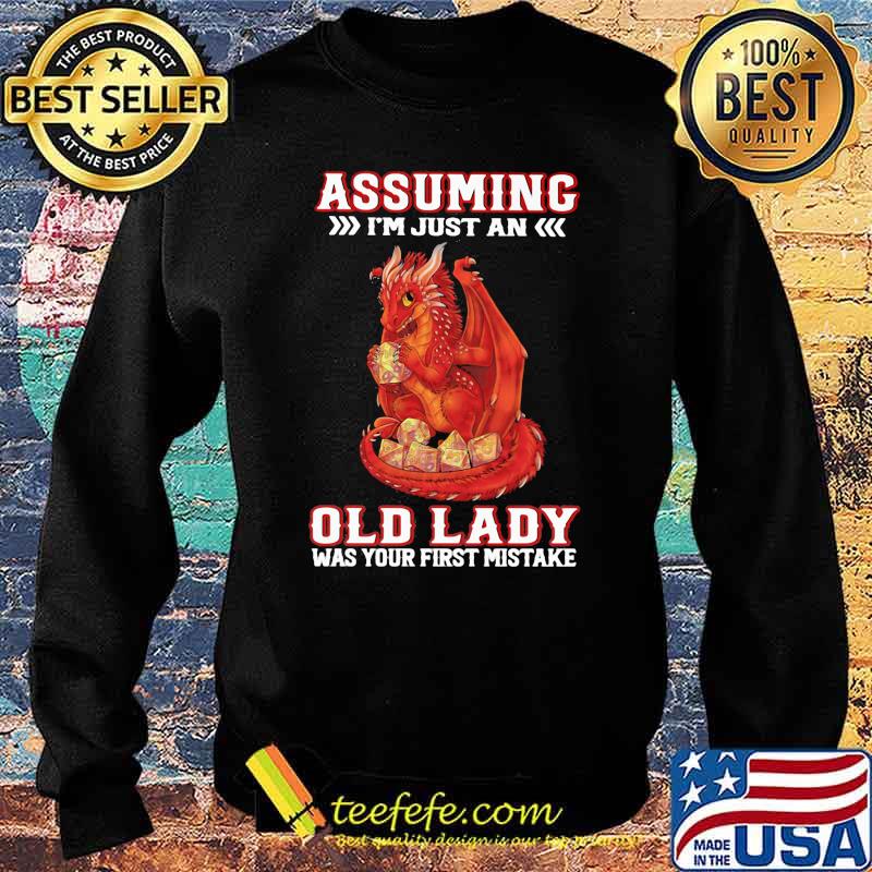 Assuming I'm Just An Old Lady Was Your First Mistake Dragon Shirt Sweater Assuming I'm Just An Old Lady Was Your First Mistake Dragon Shirt Sweater