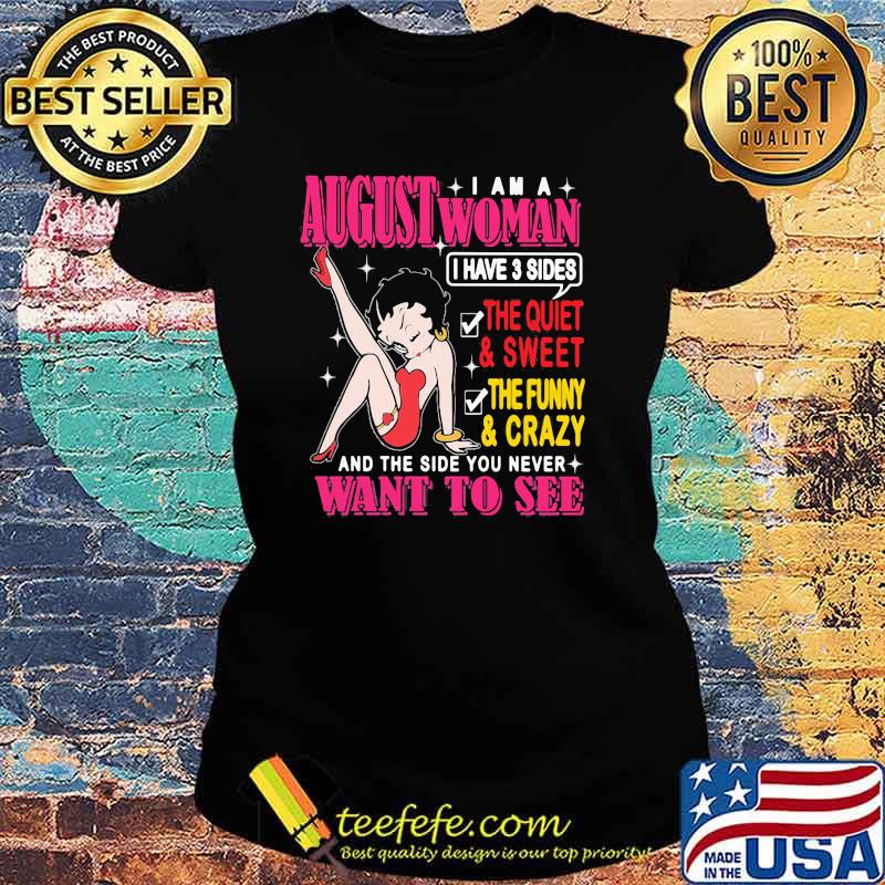 August Girl And Three Sides The Quiet And Sweet Shirt Ladies tee August Girl And Three Sides The Quiet And Sweet Shirt Ladies tee
