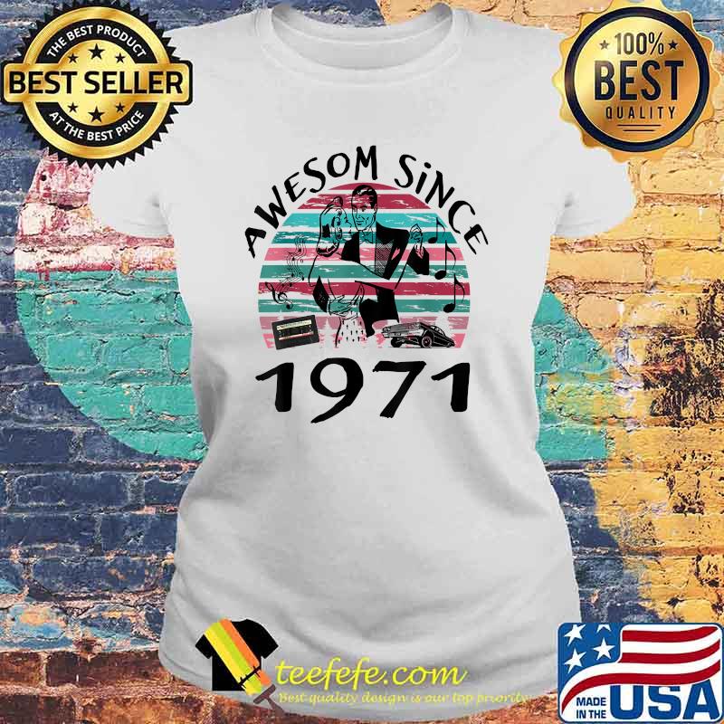 Awesom Since 1971 Car music vintage Laides tee Awesom Since 1971 Car music vintage Laides tee