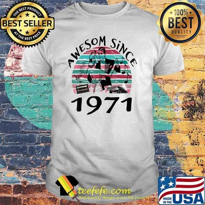 Awesom Since 1971 Car music vintage shirt