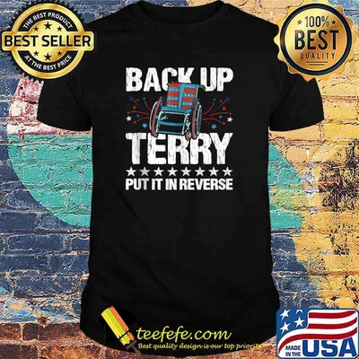 Back It up Terry Put It in Reverse 4th of July Independence Shirt