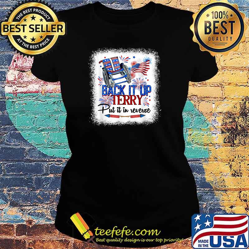 Back It Up Terry Put It In Reverse Funny 4th Of July Shirt Ladies tee Back It Up Terry Put It In Reverse Funny 4th Of July Shirt Ladies tee