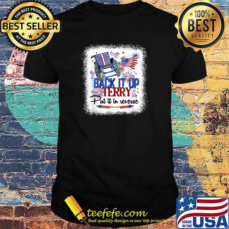 Back It Up Terry Put It In Reverse Funny 4th Of July Shirt