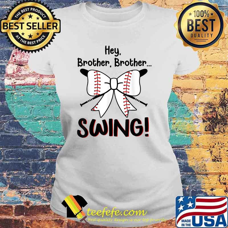 Baseball Sister Hey Brother Brother Swing T-Shirt Laides tee Baseball Sister Hey Brother Brother Swing T-Shirt Laides tee