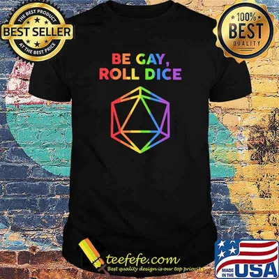 Be Gay Roll Dice LGBT Shirt