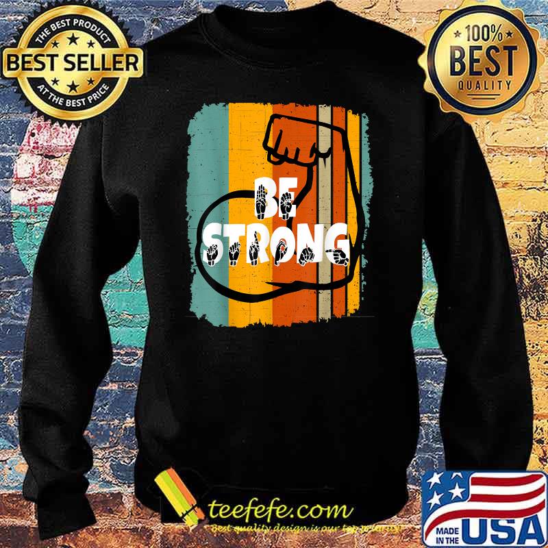 Be Strong ASL Sign Language Vintage T-Shirt Sweater Be Strong ASL Sign Language Vintage T-Shirt Sweater