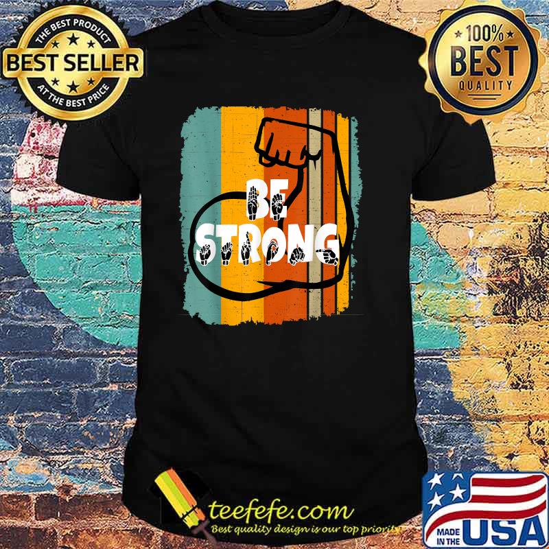 Be Strong ASL Sign Language Vintage T-Shirt