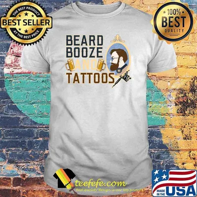 Beard booze and tattoos funny T-Shirt