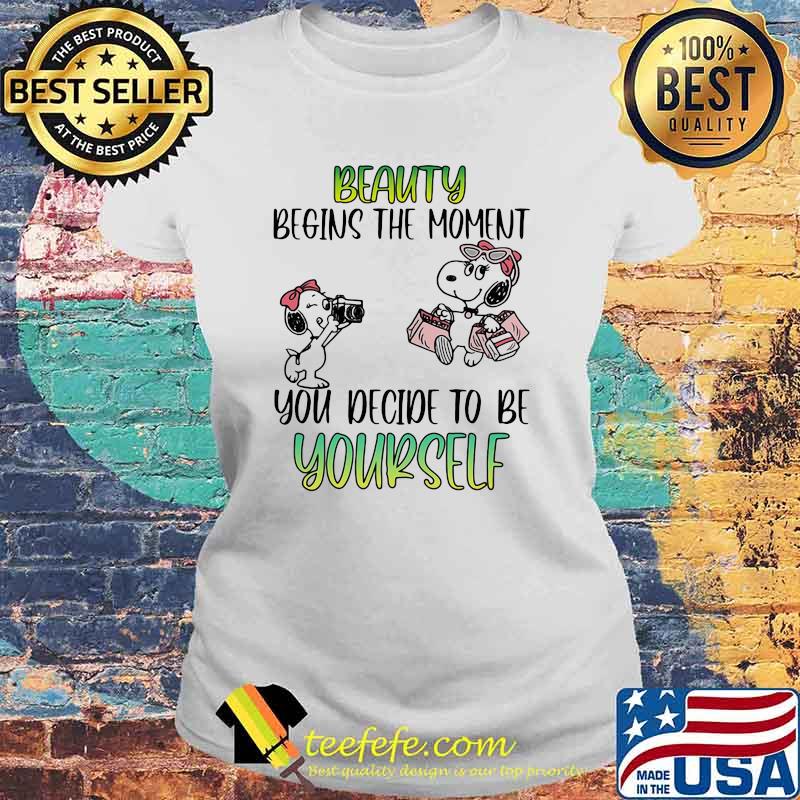 Beauty Begins The Moment You Decide To Be Yourself Snoopy s Laides tee Beauty Begins The Moment You Decide To Be Yourself Snoopy s Laides tee