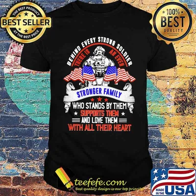 Behind Every Strong Soldier There IS An Even Stronger Family Veteran American Flag Shirt