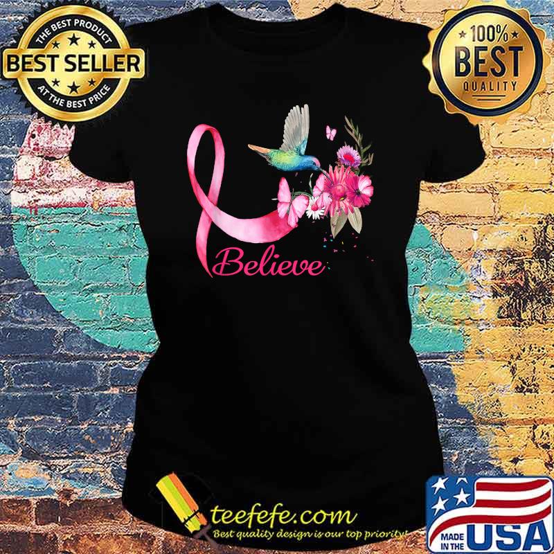 Believe Hummingbird Breast Cancer Awareness Flower Shirt Ladies tee Believe Hummingbird Breast Cancer Awareness Flower Shirt Ladies tee