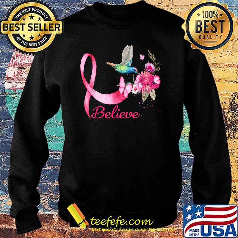 Believe Hummingbird Breast Cancer Awareness Flower Shirt Sweater Believe Hummingbird Breast Cancer Awareness Flower Shirt Sweater