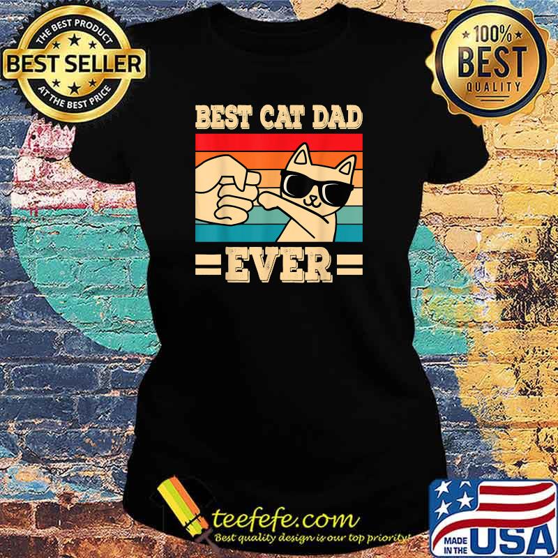 Best Cat Dad Ever Funny Cat Vintage T-Shirt Ladies tee Best Cat Dad Ever Funny Cat Vintage T-Shirt Ladies tee