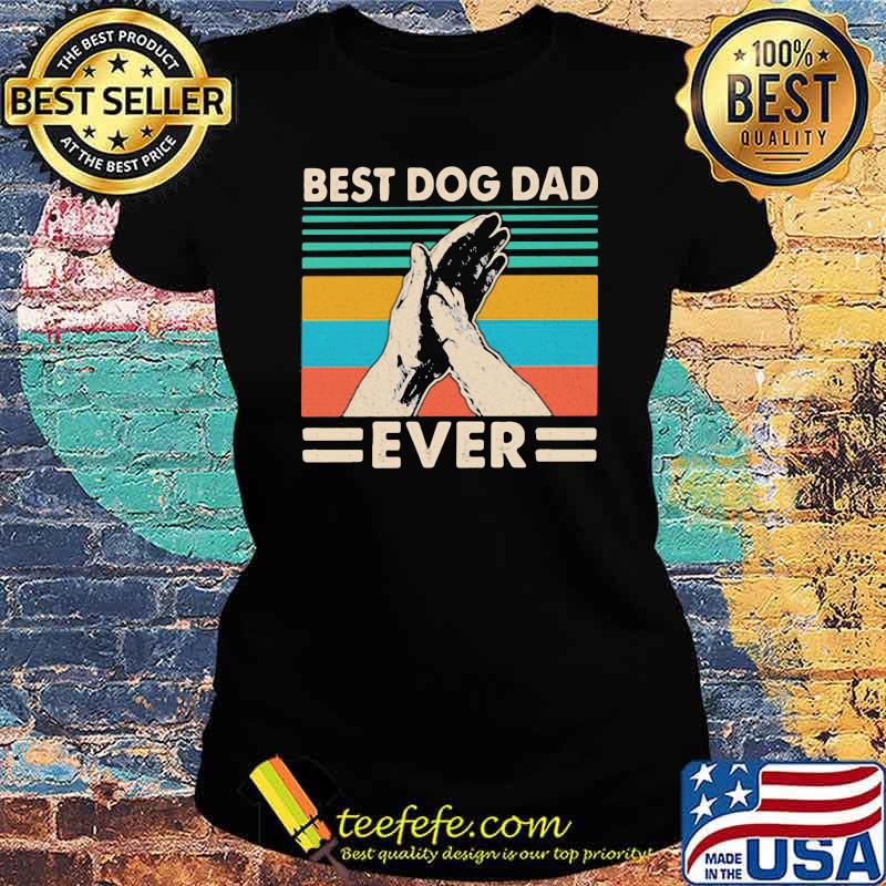 Best Dog Dad Ever Vintage Shirt Ladies tee Best Dog Dad Ever Vintage Shirt Ladies tee