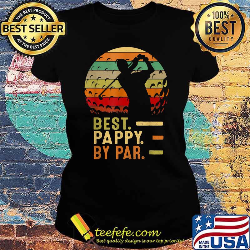 Best Pappy By Par Father's Day Golf Vintage T-Shirt Ladies tee Best Pappy By Par Father's Day Golf Vintage T-Shirt Ladies tee