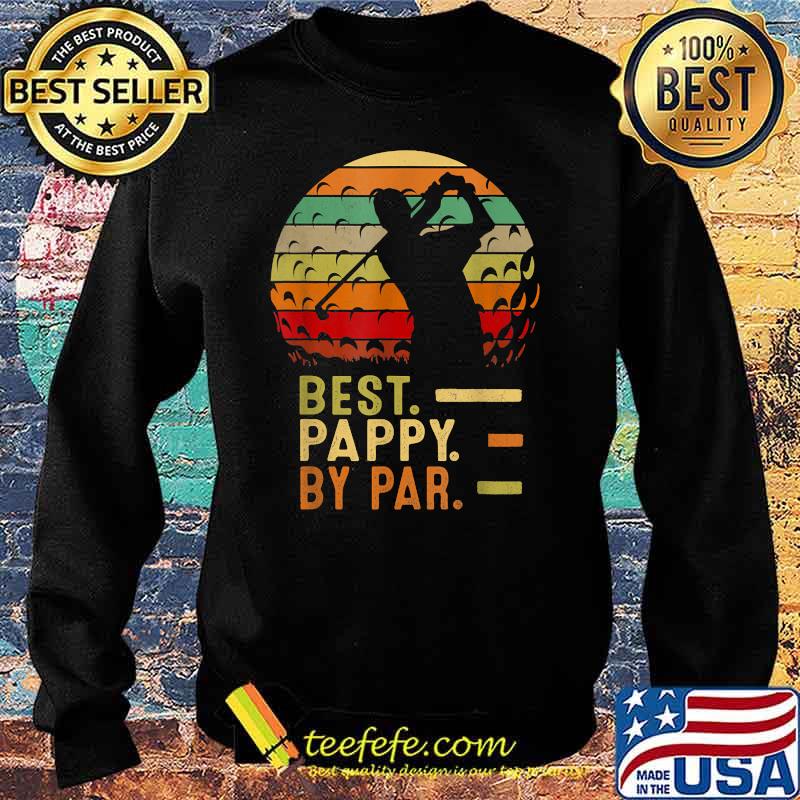 Best Pappy By Par Father's Day Golf Vintage T-Shirt Sweater Best Pappy By Par Father's Day Golf Vintage T-Shirt Sweater