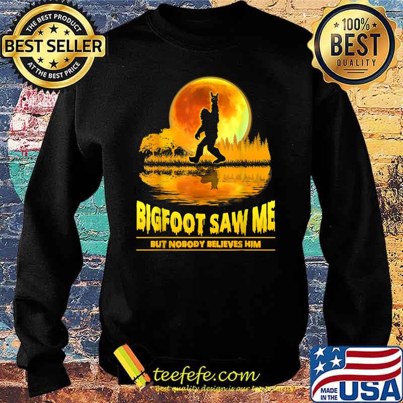 Bigfoot Saw Me But Nobody Believes Him Bigfoot Night Stroll T-Shirt Sweater Bigfoot Saw Me But Nobody Believes Him Bigfoot Night Stroll T-Shirt Sweater