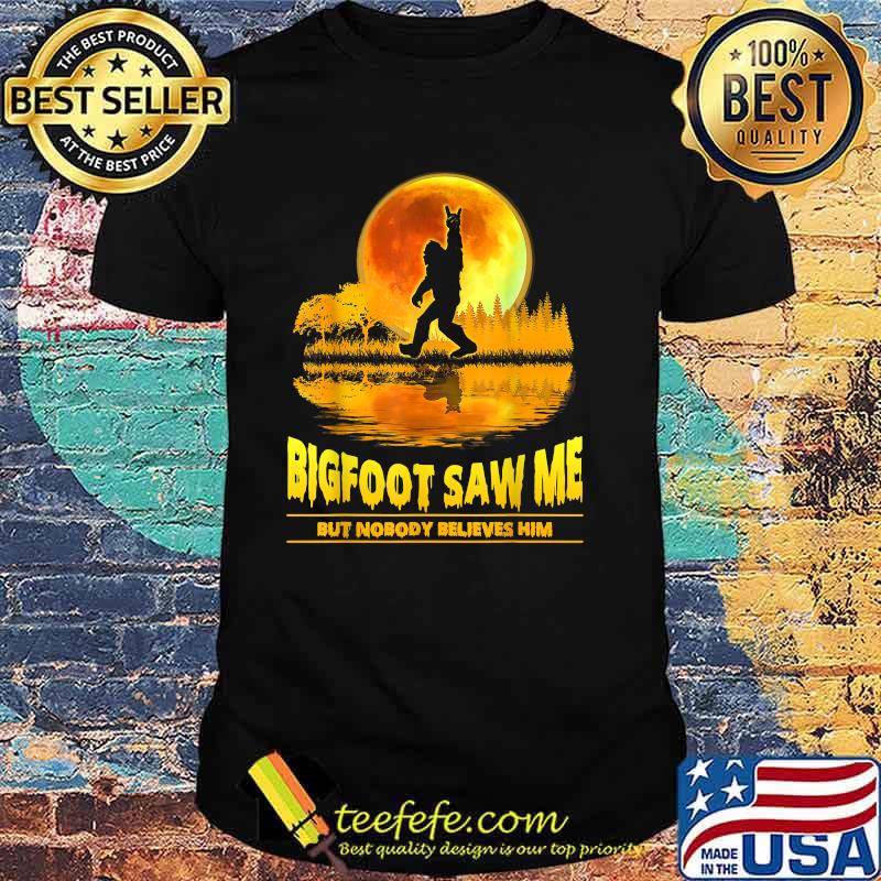 Bigfoot Saw Me But Nobody Believes Him Bigfoot Night Stroll T-Shirt Bigfoot Saw Me But Nobody Believes Him Bigfoot Night Stroll T-Shirt