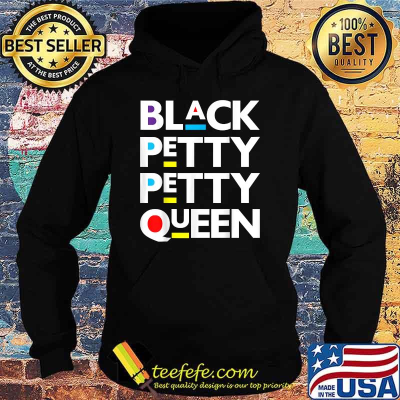 Black Petty Petty Queen Melanin Women Magic Brown Skin Girls T-Shirt Hoodie Black Petty Petty Queen Melanin Women Magic Brown Skin Girls T-Shirt Hoodie