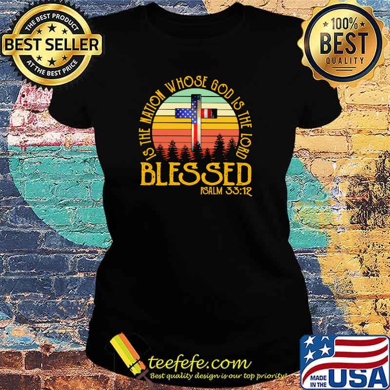 Blessed Is the Nation Whose God IS The Lord amrican Flag Vintage Shirt Ladies tee Blessed Is the Nation Whose God IS The Lord amrican Flag Vintage Shirt Ladies tee