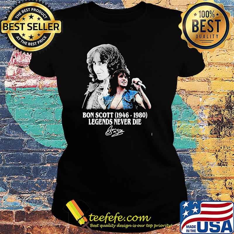 Bon scott 1946 1980 legends never die signature Ladies tee Bon scott 1946 1980 legends never die signature Ladies tee