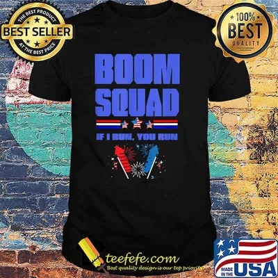 BOOM SQUAD If i run you run Fireworks Director 4th of July T-Shirt