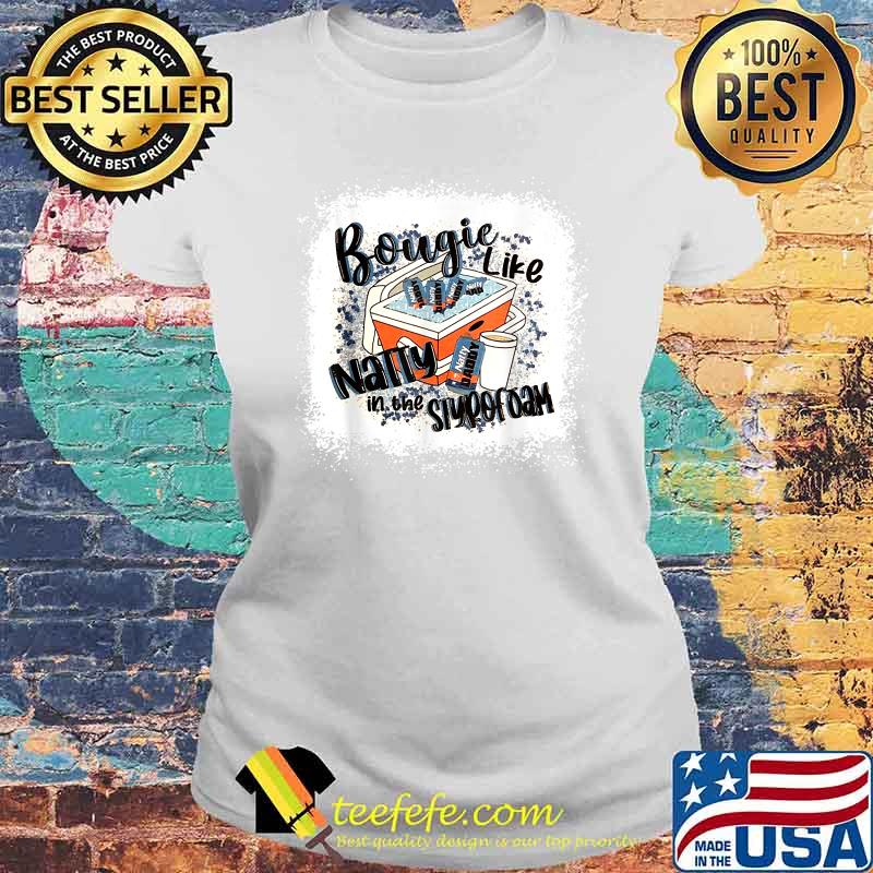 Bougie Like Natty In The Styrofoam Drinking Beer Lover Shirt Laides tee Bougie Like Natty In The Styrofoam Drinking Beer Lover Shirt Laides tee