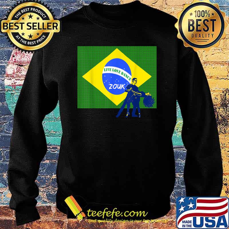 Brazilian Zouk Brazilian Flag Live Love Dance T-Shirt Sweater Brazilian Zouk Brazilian Flag Live Love Dance T-Shirt Sweater
