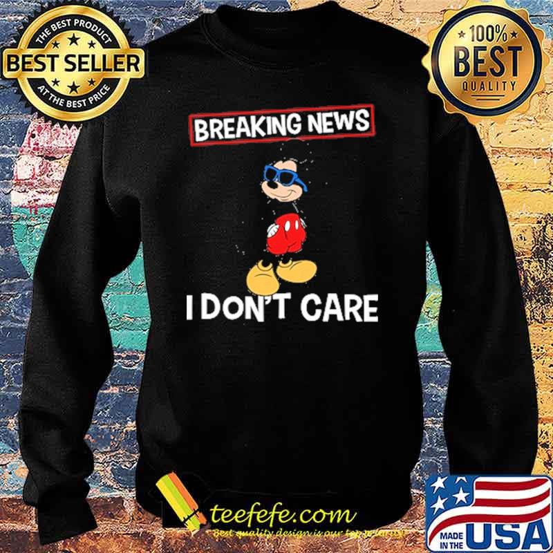 Breaking news i dont care mickey s Sweater Breaking news i dont care mickey s Sweater