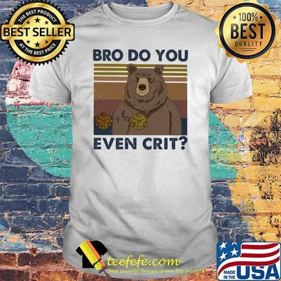 Bro Do You Even Crit Bear Vintage Shirt