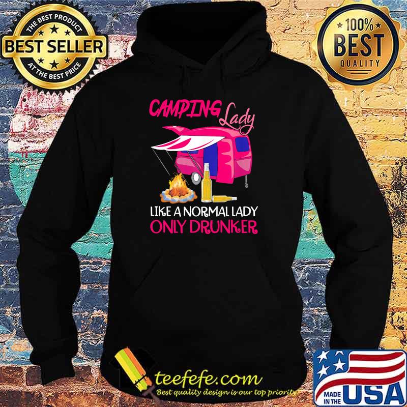 Camping lady like a normal lady only drunker Hoodie Camping lady like a normal lady only drunker Hoodie