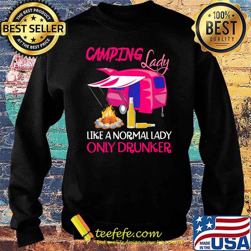 Camping lady like a normal lady only drunker Sweater Camping lady like a normal lady only drunker Sweater