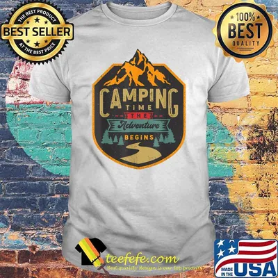 Camping Time The Adventure Begins Camper Shirt