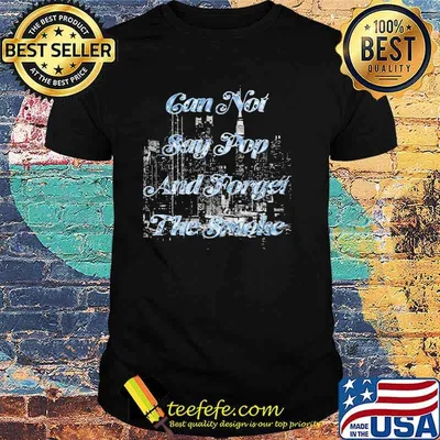 Can not say pop and forget the smoke shirt