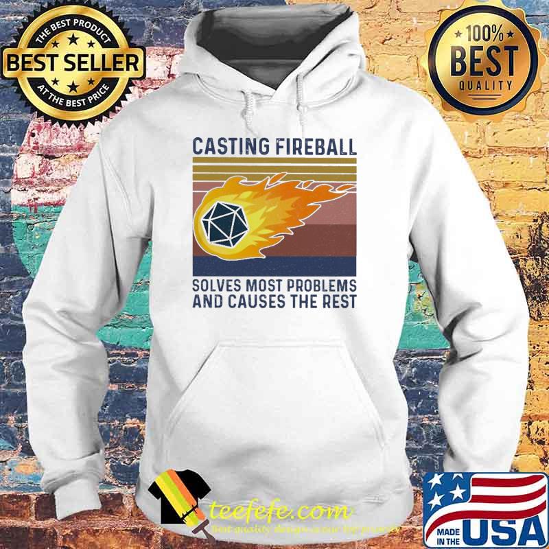 Casting Fireball Solves Most Problems And Causes The Rest Vintage Shirt Hoodie Casting Fireball Solves Most Problems And Causes The Rest Vintage Shirt Hoodie