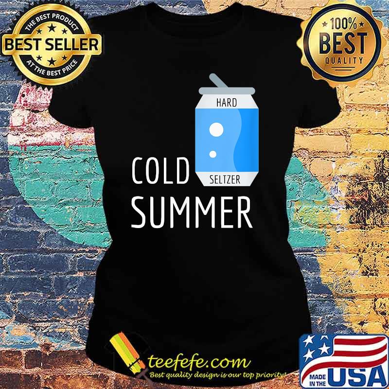 Cold summer hard sultzer Ladies tee Cold summer hard sultzer Ladies tee