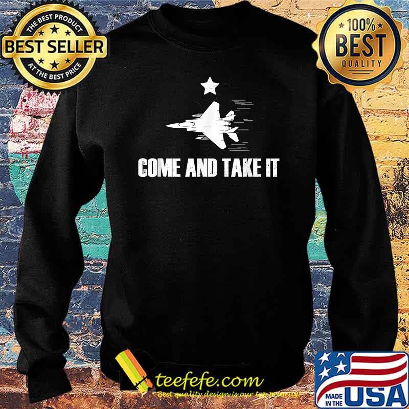 Come And Take It F15 Hornet T-Shirt Sweater Come And Take It F15 Hornet T-Shirt Sweater